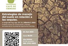 Café de Ciencias 2021: manejo del suelo en sequías