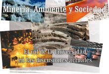 Ciclo "Minería, Ambiente y Sociedad. El rol de la Universidad en los debates actuales”